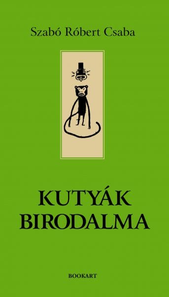 A könyv borítója: Szabó Róbert Csaba: Kutyák birodalma