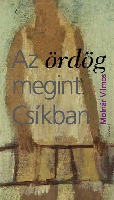 A könyv borítója: Molnár Vilmos: Az ördög megint Csíkban