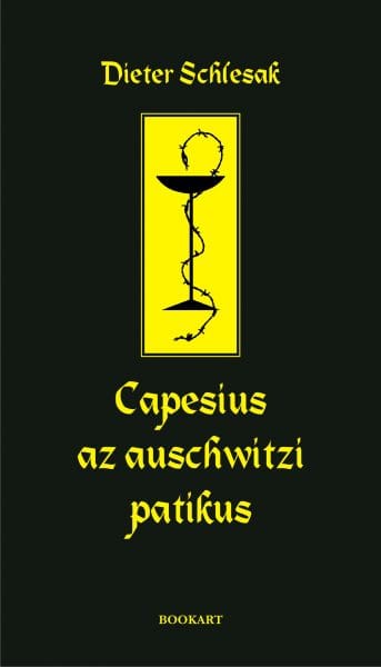 A könyv borítója: Dieter Schlesak: Capesius, az auschwitzi patikus