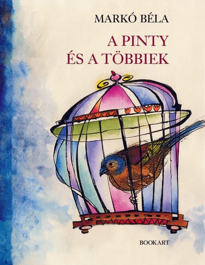 A könyv borítója: Markó Béla: A pinty és a többiek