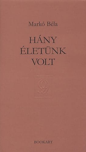 A könyv borítója: Markó Béla: Hány életünk volt
