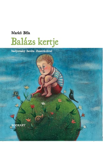 A könyv borítója: Markó Béla: Balázs kertje