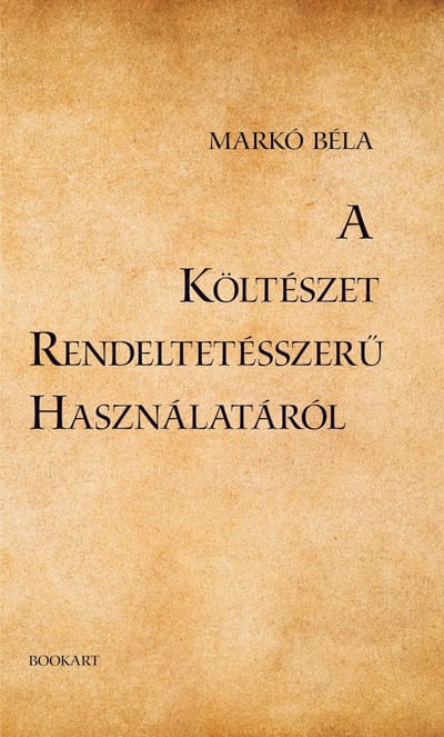A könyv borítója: Markó Béla: A költészet rendeltetésszerű használatáról