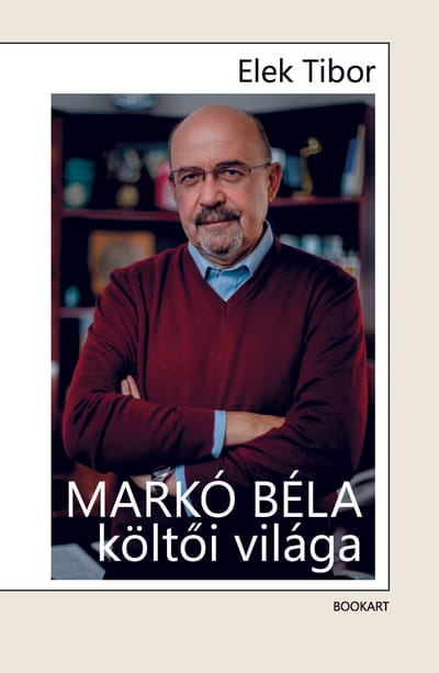 A könyv borítója: Elek Tibor: Markó Béla költői világa