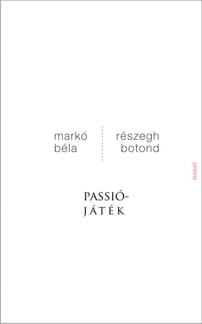 A könyv borítója: Markó Béla – Részegh Botond: Passiójáték