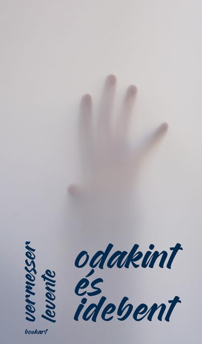 A könyv borítója: Vermesser Levente ODAKINT ÉS IDEBENT